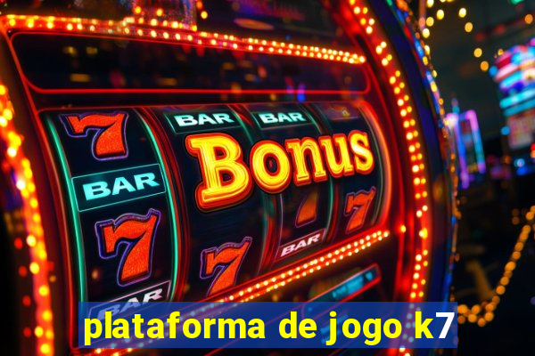 plataforma de jogo k7